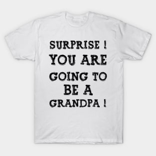 Surprise You Are Going To Be A Gandpa, Design For Daddy T-Shirt